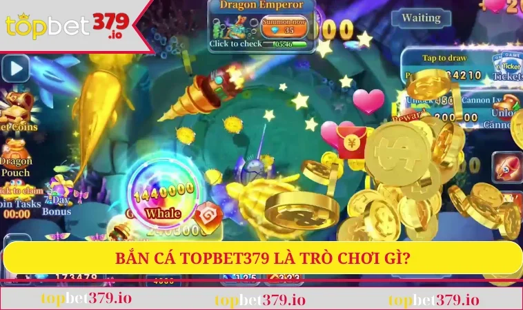 Bắn Cá TOPBET379 1 Bắn cá TOPBET379 là trò chơi gì?