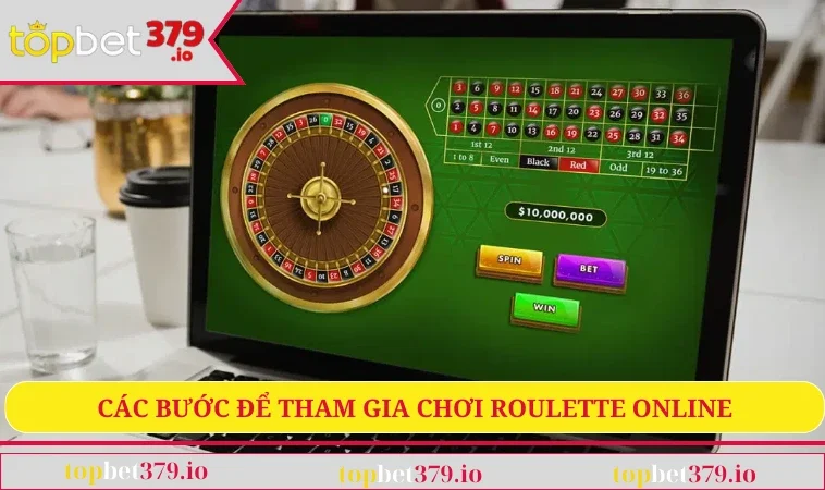 Roulette TOPBET379 - Tận Hưởng Casino Đỉnh Cao Tại Nhà 2 Các bước để tham gia chơi roulette online