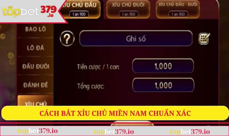 Cách bắt xỉu chủ miền Nam