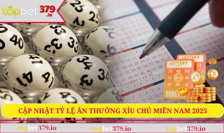 Cách Bắt Xỉu Chủ Miền Nam Chuẩn Xác, Đơn Giản, Dễ Hiểu 3 Cập nhật tỷ lệ ăn thưởng xỉu chủ miền Nam 2025