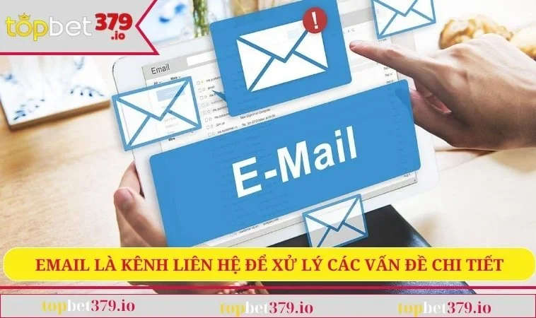 Liên hệ TOPBET379 2 Email là kênh để xử lý các vấn đề chi tiết