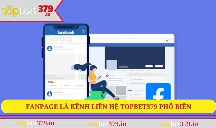 Liên hệ TOPBET379 3 Fanpage là kênh liên hệ TOPBET379 phổ biến