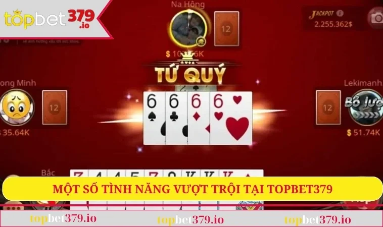 Game Bài TOPBET379 3 Một số tình năng vượt trội tại TOPBET379