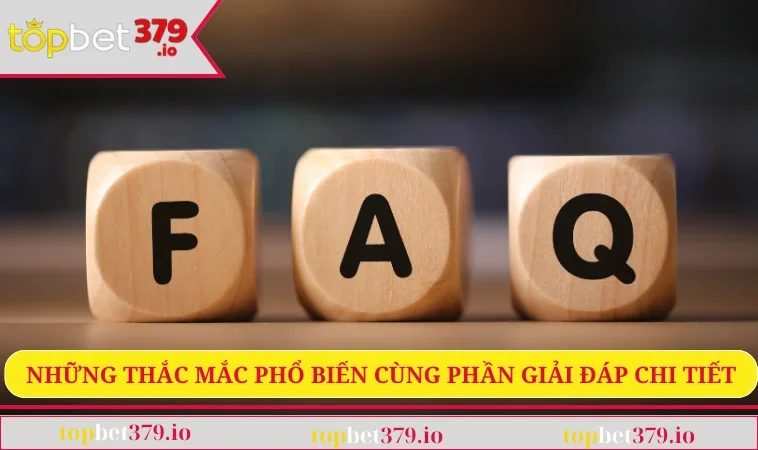 Nạp Tiền TOPBET379 3 Những thắc mắc phổ biến cùng phần giải đáp chi tiết