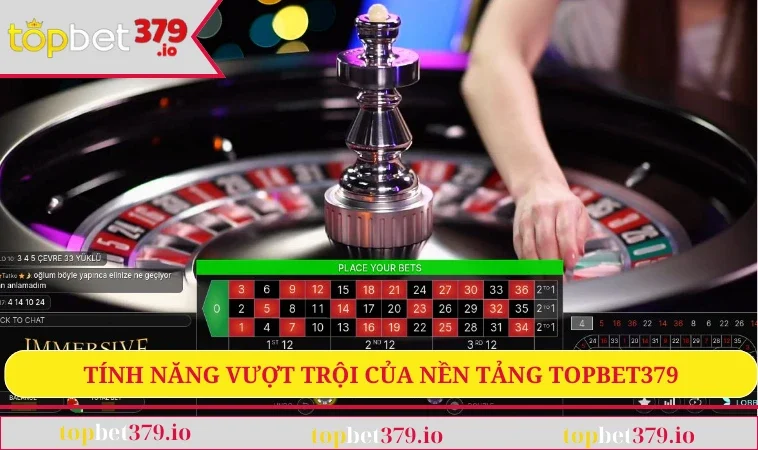Roulette TOPBET379 - Tận Hưởng Casino Đỉnh Cao Tại Nhà 3 Tính năng vượt trội của nền tảng TOPBET379