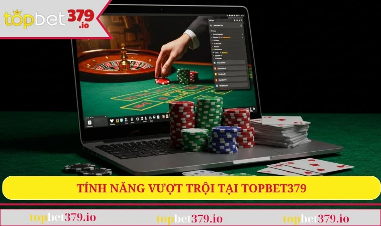 Casino TOPBET379 3 Tính năng vượt trội tại TOPBET379
