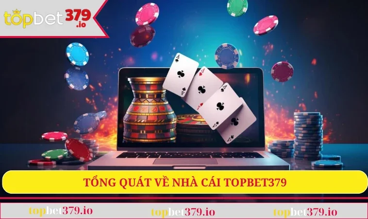 Giới thiệu TOPBET379 1 Tổng quát về nhà cái Topbet379